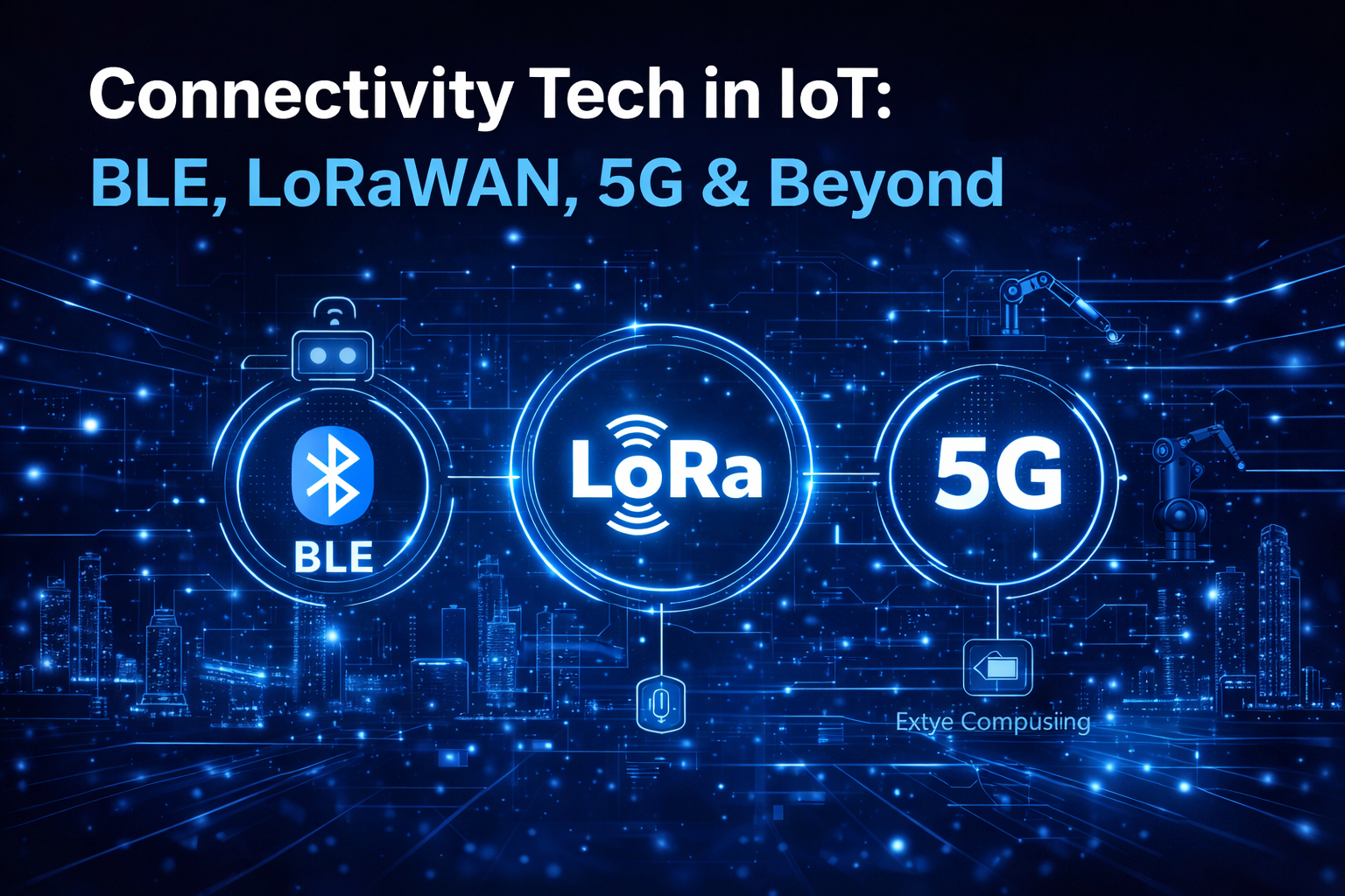 connectivity-tech-in-iot-ble-lorawan-5g-and-beyond